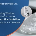 Calcium zinc stabilizer for PVC window and door profiles, showing how CaZn stabilizer enhances performance, durability, and finish of PVC window frames by Faith Industries Ltd.