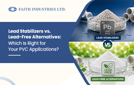 Lead Stabilizers vs. Lead-Free Alternatives for PVC applications comparison banner by Faith Industries Ltd. showing lead and lead-free PVC stabilizer compounds.