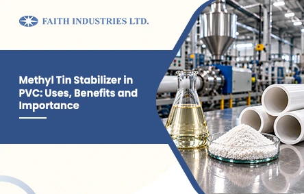 Methyl tin stabilizer liquid and white PVC powder beside PVC pipes in a plant, with the Faith Industries Ltd. logo