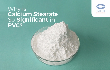 Why is Calcium Stearate so Significant in PVC?